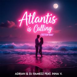 Обложка Adrian & DJ Ramezz & Inna V - Atlantis Is Calling (S.O.S for Love) (Radio Edit)