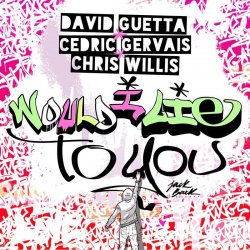 Обложка David Guetta & Cedric Gervais & Chris Willis - Would I Lie To You (Festival Mix)