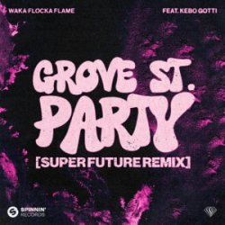 Обложка Waka Flocka Flame - Grove St. Party (feat. Kebo Gotti) [Super Future Remix]