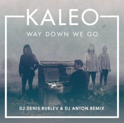 Обложка Kaleo - Way Down We Go (dj denis rublev & dj anton remix)