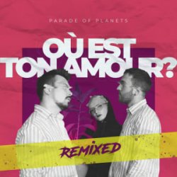 Обложка Parade of Planets - Où Est Ton Amour? (Dj Sasha Born Extended Remix)