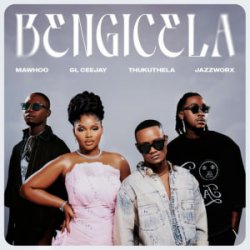 Обложка MaWhoo & GL_Ceejay & Thukuthela - Bengicela (feat. Jazzworx)