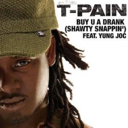 Обложка T Pain Ft Yung Joc - Buy U A Drank (Shawty Snappin')