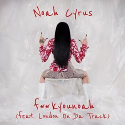 Обложка Noah Cyrus feat. London on Da Track - Fuckyounoah