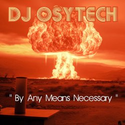 Обложка Dj Osytech - By Any Means Necessary
