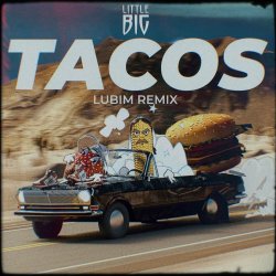 Обложка Little Big - Tacos (Lubim Remix)
