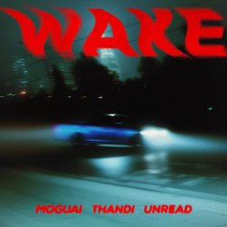 Обложка MOGUAI & Thandi & UnRead - Wake