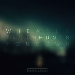Обложка Sam Tinnesz - When the Truth Hunts You Down