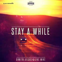 Обложка Dimitri Vegas & Like Mike - Stay A While (Extended Mix)