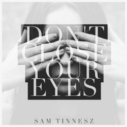 Обложка Sam Tinnesz - Don't Close Your Eyes