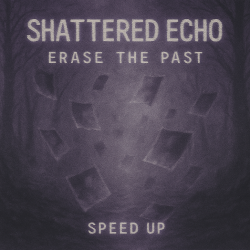 Обложка Shattered Echo - Erase The Past (Speed Up)