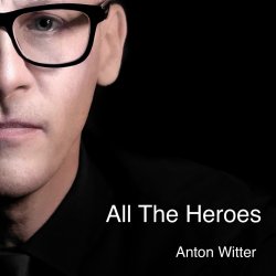 Cover Anton Witter - All The Heroes