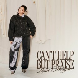 Обложка Lizzie Morgan - Can't Help But Praise