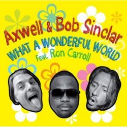Обложка Axwell And Bob Sinclar Feat. Ron Carroll - What a wonderful world (radio_edit)