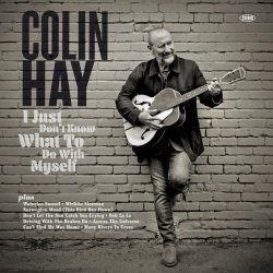 Обложка Colin Hay - I Just Don’t Know What To Do With Myself