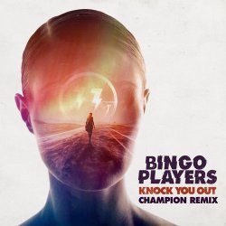 Обложка Bingo Players - Knock You Out (Champion Remix)