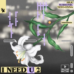 Обложка SILK & Subsonic & Nito-Onna - I NEED U 2