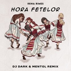 Обложка Irina Rimes - Hora fetelor (Dj Dark & Mentol Remix)