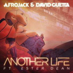Обложка Afrojack & David Guetta ft. Ester Dean - Another Life (Extended Mix)