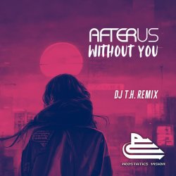 Обложка AFTERUS - Without You (DJ T.H. Radio Remix)