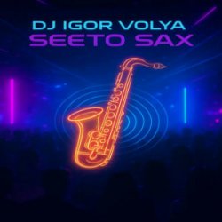 Обложка DJ Igor Volya - Seeto Sax