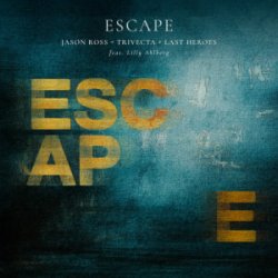 Обложка Jason Ross & Trivecta & Last Heroes - Escape (Lilly Ahlberg)