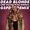 Dead Blonde -     (GSPD Remix)