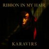 Обложка KARAVIRS - Ribbon in my hair KARAVIRS - Ribbon in my hair