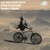 Rare Pleasure - Let Me Down Easy