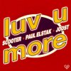 Scooter x Paul Elstak x Joost - Luv U More