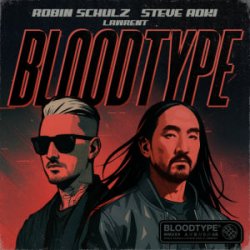 Обложка Robin Schulz & Steve Aoki & LAWRENT - Bloodtype