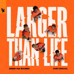 Обложка Armin van Buuren & Chef'Special - Larger Than Life (Extended Mix)