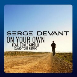 Обложка Serge Devant Ft. Coyle Girelli - On Your Own (David Tort Remix)