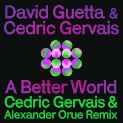 Обложка David Guetta & Cedric Gervais - A Better World (Cedric Gervais & Alexander Orue Remix)