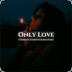 Обложка Sara Hadid & Umar Keyn, Zakirovec - Only Love (Original Mix)