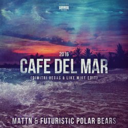 Обложка MATTN & Futuristic Polar Bears - Cafe Del Mar 2016 (Dimitri Vegas & Like Mike Edit)