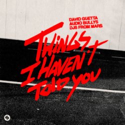 Обложка David Guetta & Audio Bullys & DJs From Mars - Things I Haven’t Told You