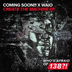 Обложка Coming Soon!!!, Waio - Create The Machine