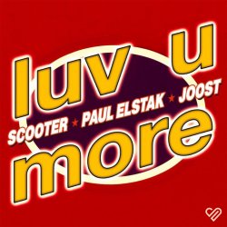 Обложка Scooter, Paul Elstak, Joost - Luv U More (Extended Mix)