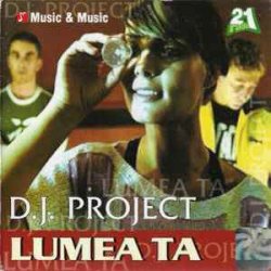 Обложка DJ Project - Lumea ta