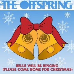 Обложка The Offspring - Bells Will Be Ringing (Please Come Home For Christmas)