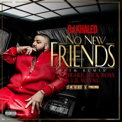 Обложка DJ Khaled, Drake, Rick Ross, Lil Wayne - No New Friends (SFTB Remix)