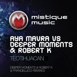 Обложка Aya Mavra feat Deeper Moments & Robert K - Teotihuacan (Original Mix)