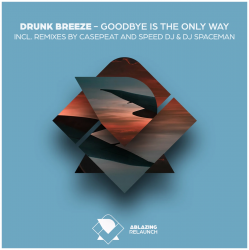 Обложка Drunk Breeze - Drunk Breeze - Goodbye Is The Only Way (Speed DJ Remix)