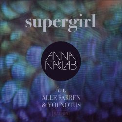 Обложка Anna Naklab Feat. Alle Farben & YOUNOTUS - Supergirl (Stereo Express Remix)