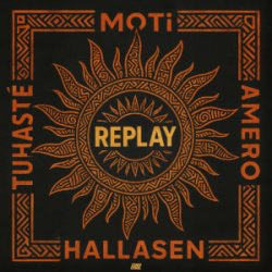Обложка MOTi & Amero & Hallasen & Tuhasté - Replay