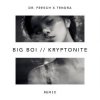 Portada Big Boi - Kryptonite (Dr. Fresch x Tendra Remix) Big Boi - Kryptonite (Dr. Fresch x Tendra Remix)