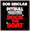 Bob Sinclar feat Pitbull Dragonfly & Fatman Scoop - Rock The Boat (Radio Edit)