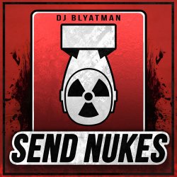 Обложка DJ Blyatman - Send Nukes