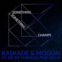 Обложка Kaskade & Moguai feat. Zip Zip Through The Night - Something Something Champ